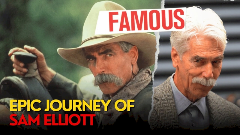 How Sam Elliott Became Famous
